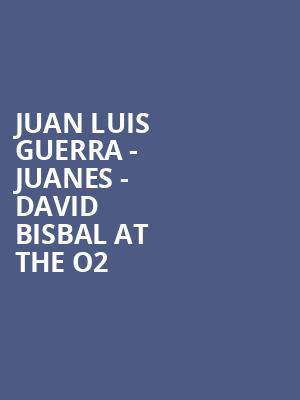 Juan Luis Guerra - Juanes - David Bisbal at the O2 at O2 Arena